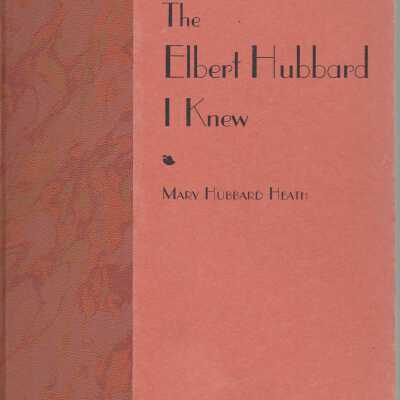 The Elbert Hubbard I Knew