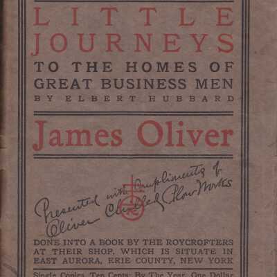 Little Journeys to the Homes of Great Businessmen: James Oliver (Vol.24, February, MCMIX (1909), No. 2)