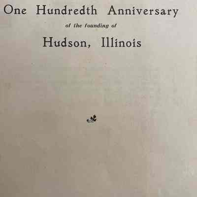 In Commemoration of the One Hundredth Anniversary of the founding of Hudson, IL