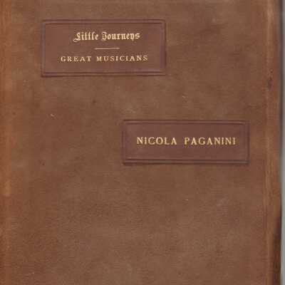 Little Journeys to the Homes of Great Musicians: Nicola Paganini
