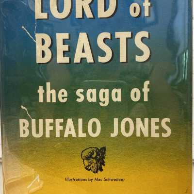 Lord of Beasts the saga of Buffalo Jones
