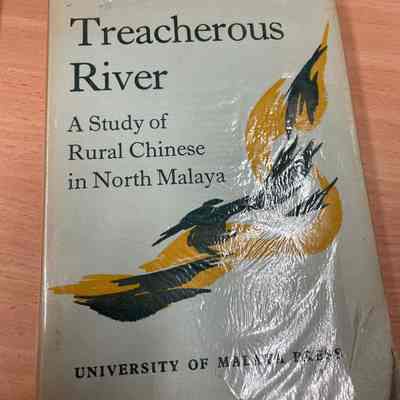 Treacherous river : a study of rural Chinese in North Malaya
