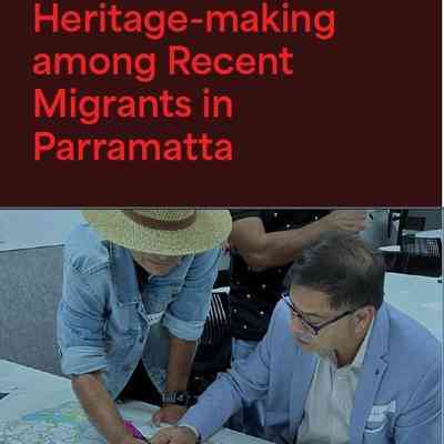 Heritage-making among Recent Migrants in Parramatta