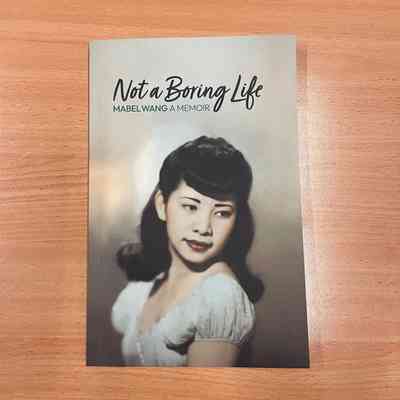 Not a Boring Life: Mabel Wang. A Memoir