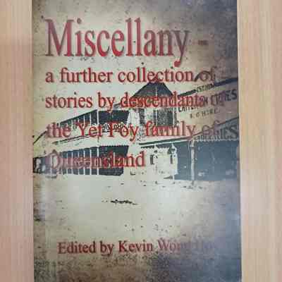 Miscellany - a further collection of stories by descendants of the Yet Foy family of Queensland