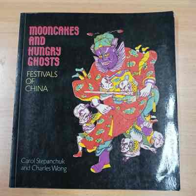 Mooncakes and Hungry Ghosts : Festivals in China