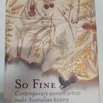 So fine : contemporary women artists make Australian history