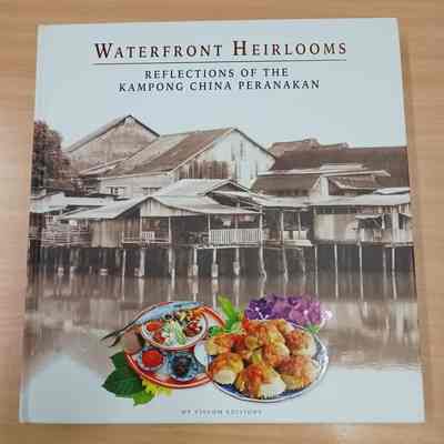 Waterfront heirlooms : reflections of the Kampong China Peranakan