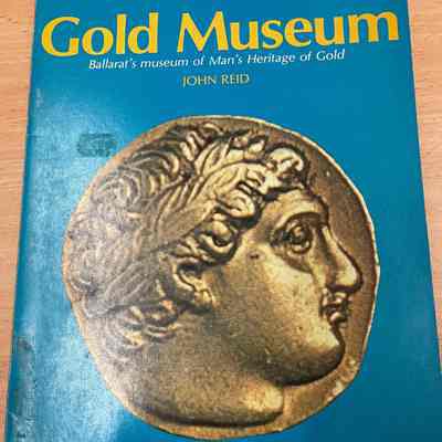 Gold Museum : Ballarat's museum of man's heritage of gold