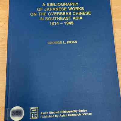 A bibliography of Japanese works on the overseas Chinese in Southeast Asia 1914-1945