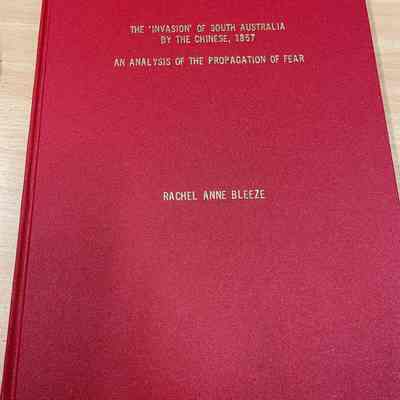 The 'invasion' of South Australia by the Chinese, 1857 : An analysis of the propagation of fear [Thesis]