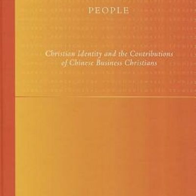 "Kingdom-minded" people : Christian identity and the contributions of Chinese business Christians