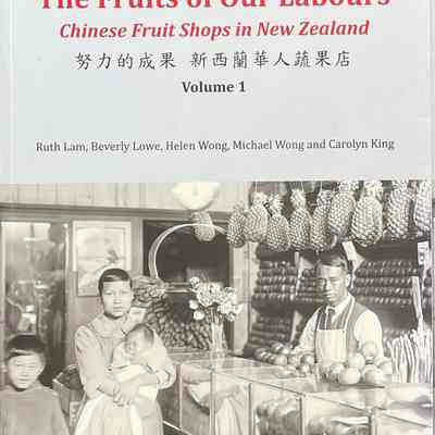 The fruits of our labours : Chinese fruit shops in New Zealand