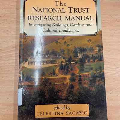 The National Trust research manual : investigating buildings, gardens and cultural landscapes