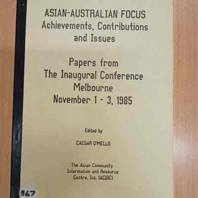 Asian-Australian focus : contributions, achievements and issues : papers from the inaugural conference held in Melbourne November 1-3, 1985