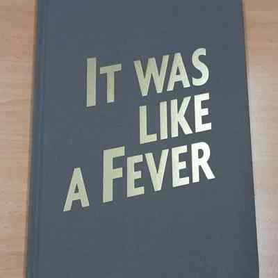 It was like a fever