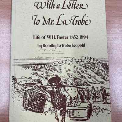 With a letter to Mr. La Trobe : life of W.H. Foster, 1852-1894