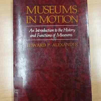 Museums in motion : an introduction to the history and functions of museums