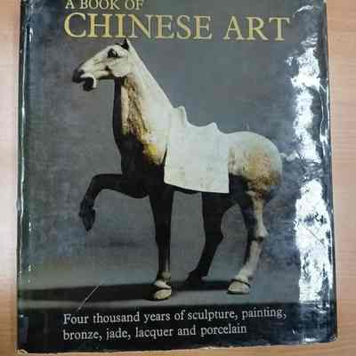 A book of Chinese art : four thousand years of sculpture, painting, bronze, jade, lacquer and porcelain