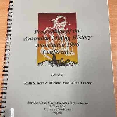 Proceedings of the Australian Mining History Association 1996 Conference
