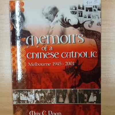 Memoirs of a Chinese Catholic: Melbourne 1945-2001