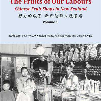 The fruits of our labours : Chinese fruit shops in New Zealand