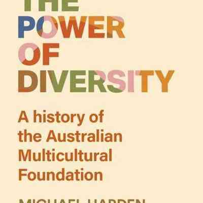 The Power of Diversity: A history of the Australian Multicultural Foundation