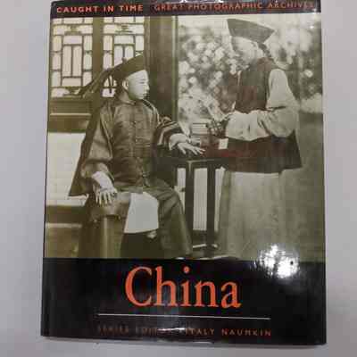 China : caught in time (Caught in time : great photographic archives)