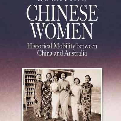 LOCATING CHINESE WOMEN, HISTORICAL MOBILITY BETWEEN CHINA AND AUSTRALIA