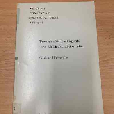 Towards a national agenda for a multicultural Australia : goals and principles