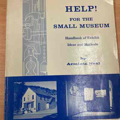 Help! for the small museum : a handbook of exhibit ideas and methods