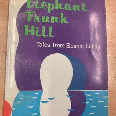 Elephant Trunk Hill : tales from scenic Guilin