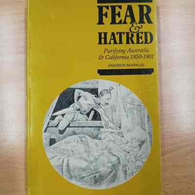 Fear and hatred : purifying Australia and California, 1850-1901