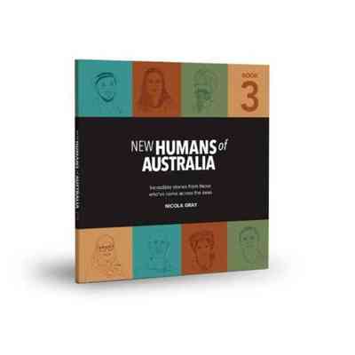 New Humans of Australia 3: Incredible stories from those who've come across the seas
