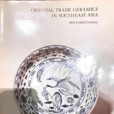 Oriental Trade Ceramics in Southeast Asia: 10th to 16th Century