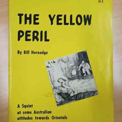 The yellow peril : a squint at some Australian attitudes towards Orientals