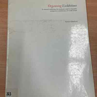 Organising exhibitions : a manual outlining the methods used to organise temporary exhibitions of works of art