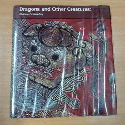 Dragons and other creatures : Chinese embroideries of the Ch'ing dynasty