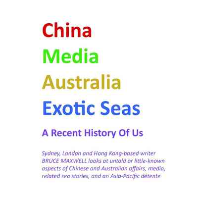 China Media Australia Exotic Seas: A Recent History of Us