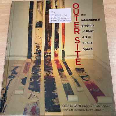 OUTER SITE: THE INTERCULTURAL PROJECTS OF RMIT ART IN PUBLIC SPACE