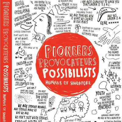 Pioneers, Provocateurs, Possibilists: Humans of Singapore