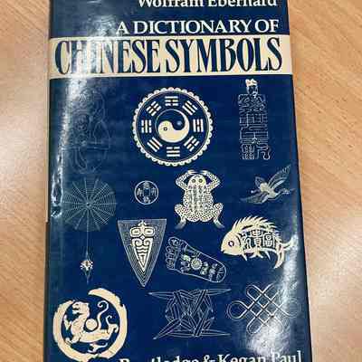 A dictionary of Chinese symbols : hidden symbols in Chinese life and thought