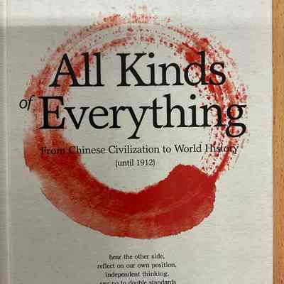 All kinds of everything ; from Chinese civilization to world history (until 1912)