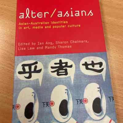 Alter / Asians: Asian-Australian identities in art, media and popular culture