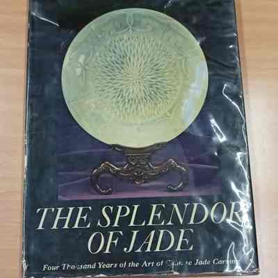 The splendor of jade : four thousands years of the art of Chinese jade carving