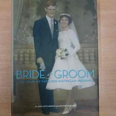 Bride & groom : 100 years of fabulous Australian weddings