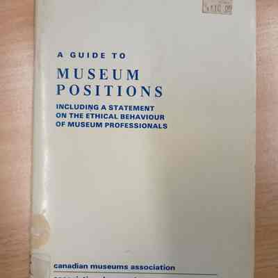A guide to museum positions : including a statement on the ethical behaviour of museum professionals = [Manuel des emplois de musées : et proposition de principes d'ethique professionelle]