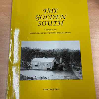 The golden south : a history of the Araluen, Bell's Creek and Major's Creek gold fields