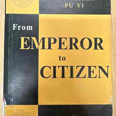From Emperor to citizen : the autobiography of Aisin-Gioro Pu Yi