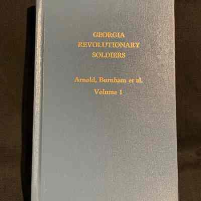 Georgia Revolutionary Soldiers & Sailers, Patriots and Pioneers Volume 1